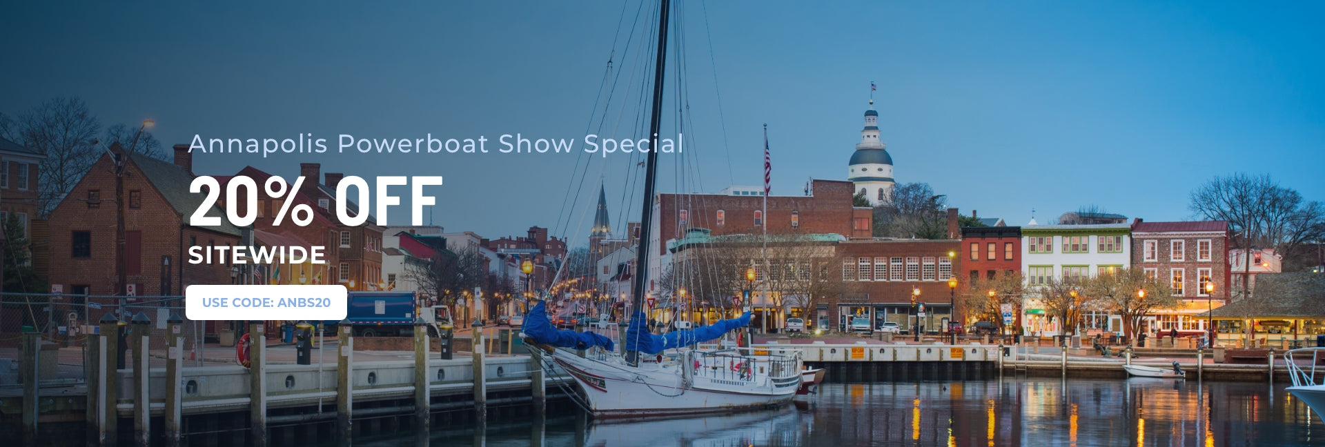 Annapolis Powerboat Show Special: 20% Off Sitewide. Code ANBS20