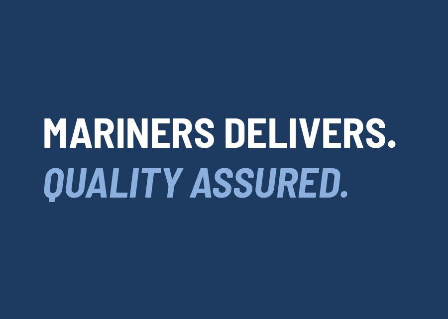 Mariners Delivers. Quality Assured.